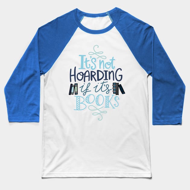 Hoarding Books Lettering Blue Baseball T-Shirt by KitCronk